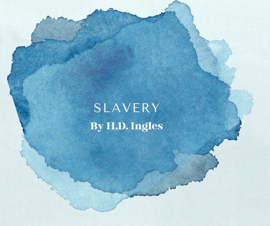 SLAVERY by H.D. Ingles