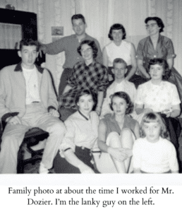 Family photo at about the time I worked for Mr. Dozier. I’m the tall, lanky guy on the left. From "A Man Worth Knowing" by H.D. Ingles