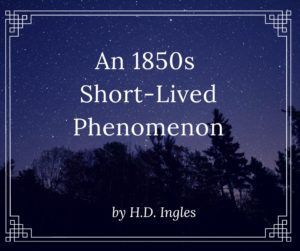 An 1850s Short-Lived Phenomenon by H.D. Ingles