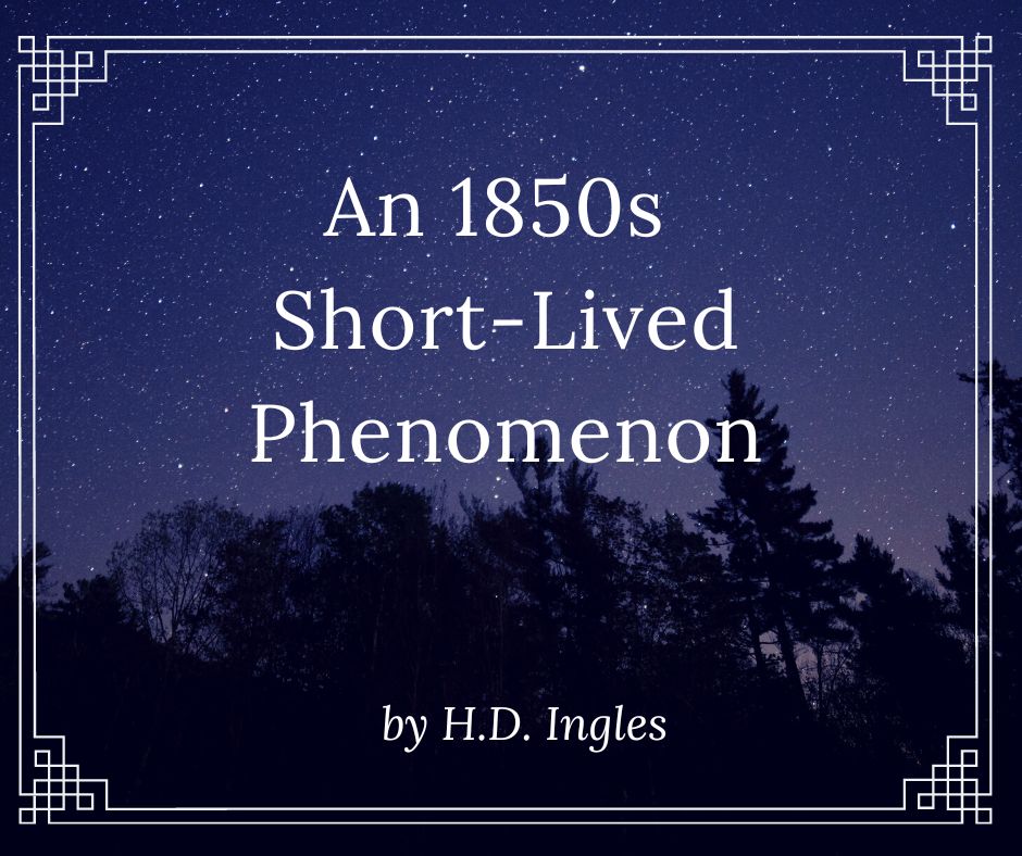 An 1850s Short-Lived Phenomenon by H.D. Ingles