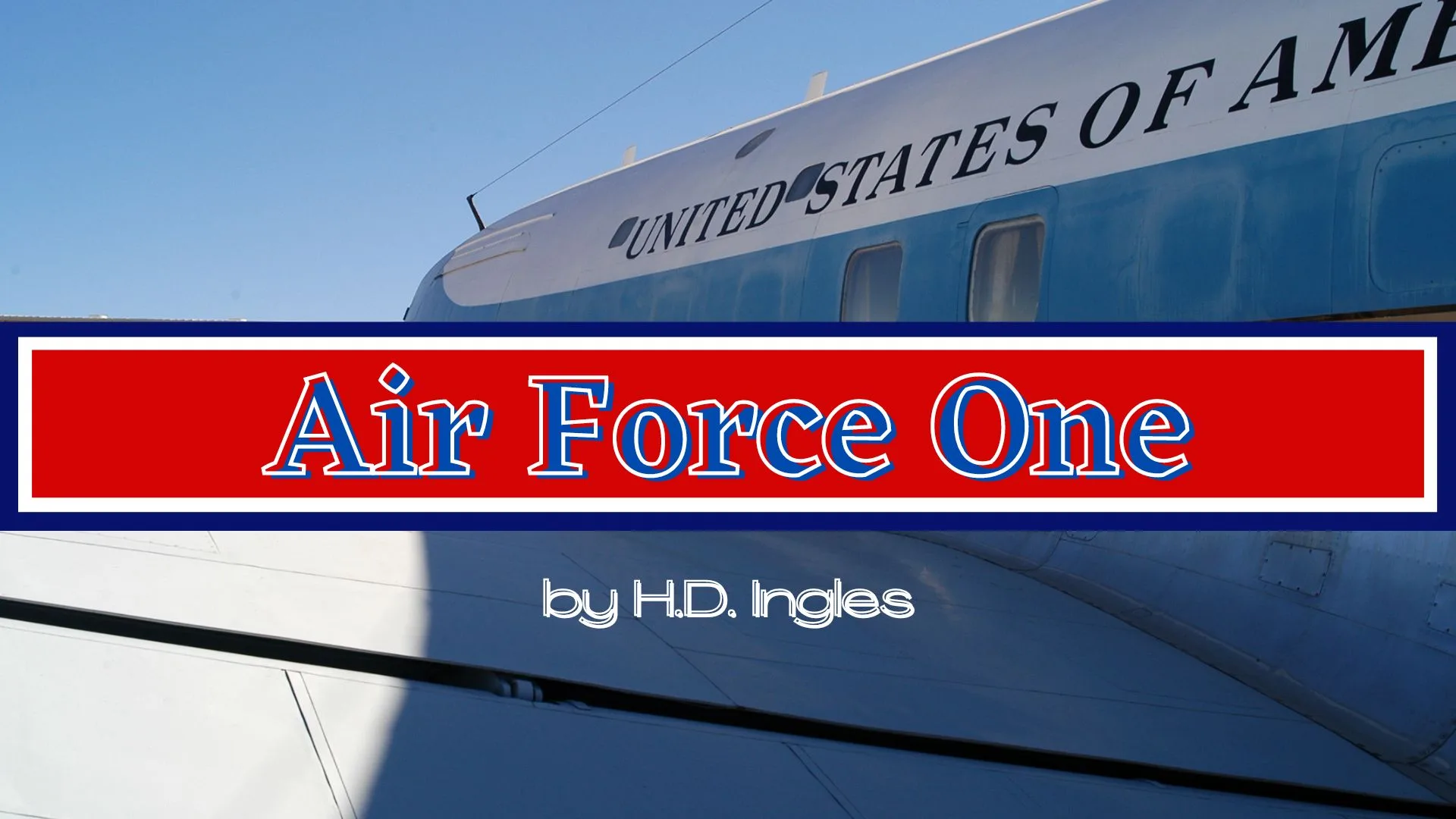 History Minutes: Air Force One by H.D. Ingles