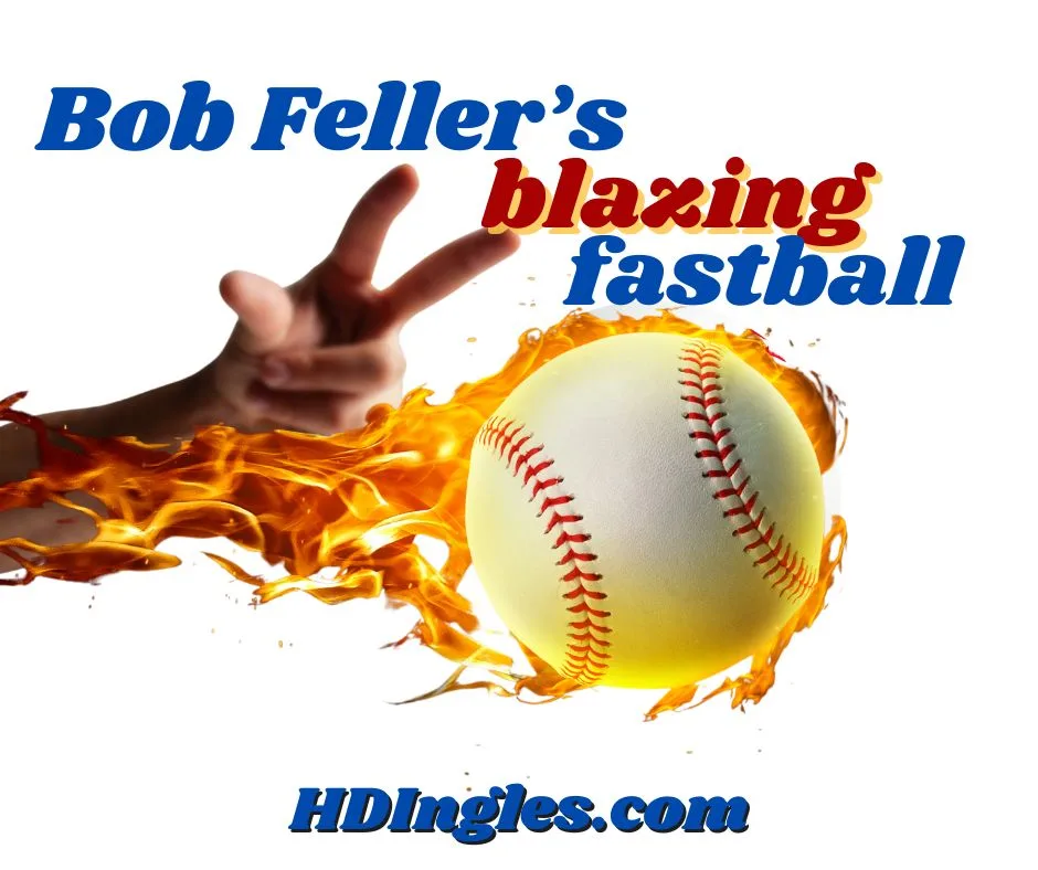 Bob Feller's blazing fastball